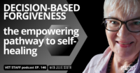 Deision Based Forgiveness - empowering pathway to self healing - podcast episode 146